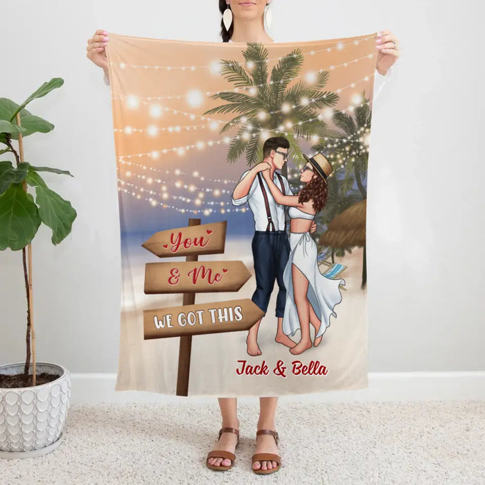 You And Me We Got This - Personalized Blanket For Couples, Her, Him, Dancing, Beach