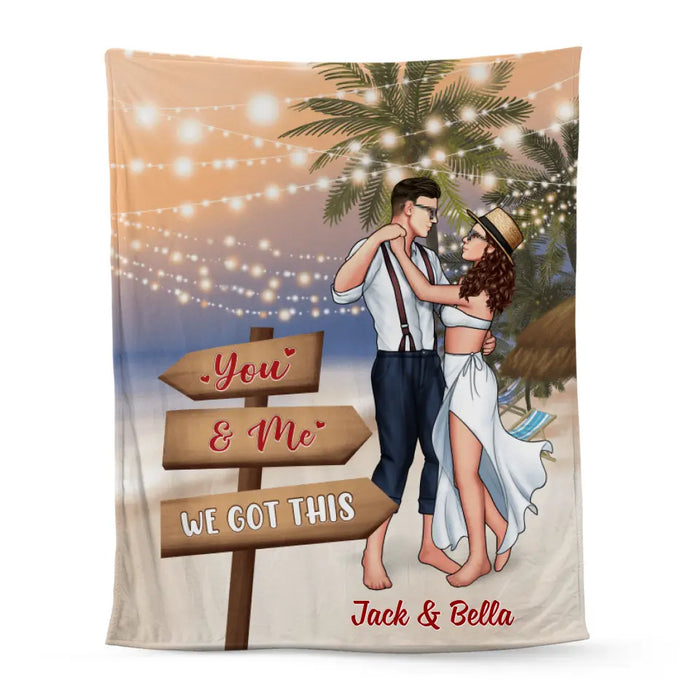 You And Me We Got This - Personalized Blanket For Couples, Her, Him, Dancing, Beach