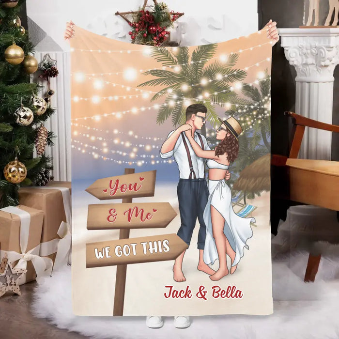 You And Me We Got This - Personalized Blanket For Couples, Her, Him, Dancing, Beach