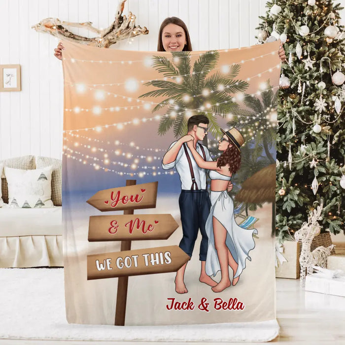 You And Me We Got This - Personalized Blanket For Couples, Her, Him, Dancing, Beach