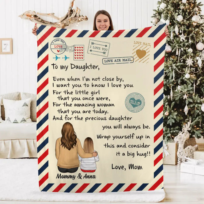 To My Daughter Even When I'm Not Close By - Personalized Blanket For Daughter, For Her