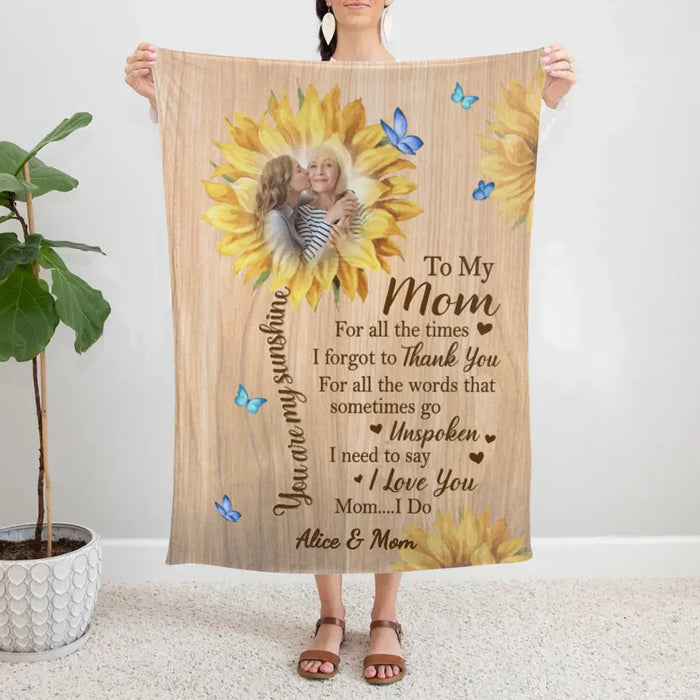 To My Mom You Are My Sunshine - Custom Blanket Photo Upload For Mom, Him, Her, Mother's Day