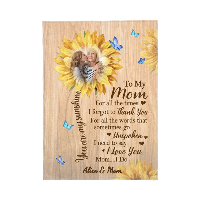 To My Mom You Are My Sunshine - Custom Blanket Photo Upload For Mom, Him, Her, Mother's Day