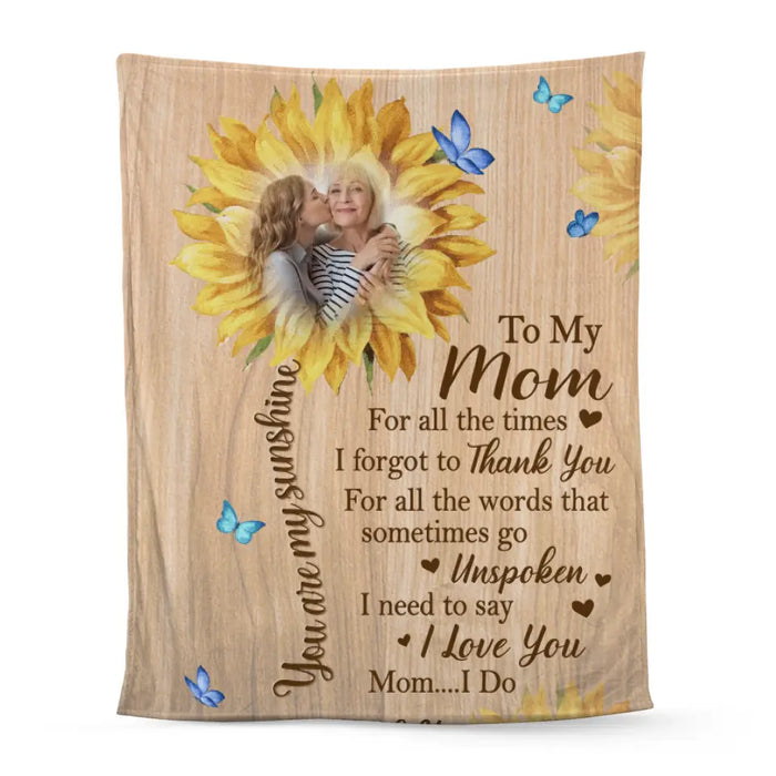 To My Mom You Are My Sunshine - Custom Blanket Photo Upload For Mom, Him, Her, Mother's Day