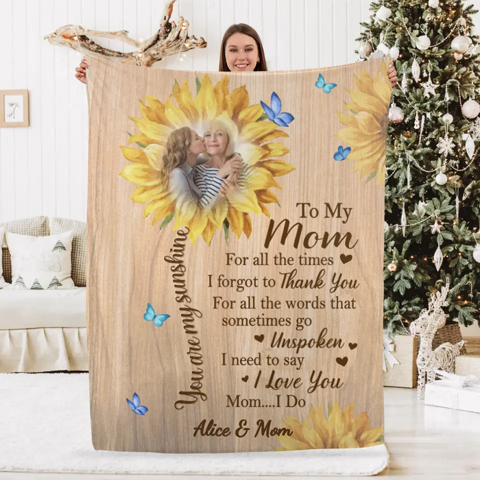 To My Mom You Are My Sunshine - Custom Blanket Photo Upload For Mom, Him, Her, Mother's Day