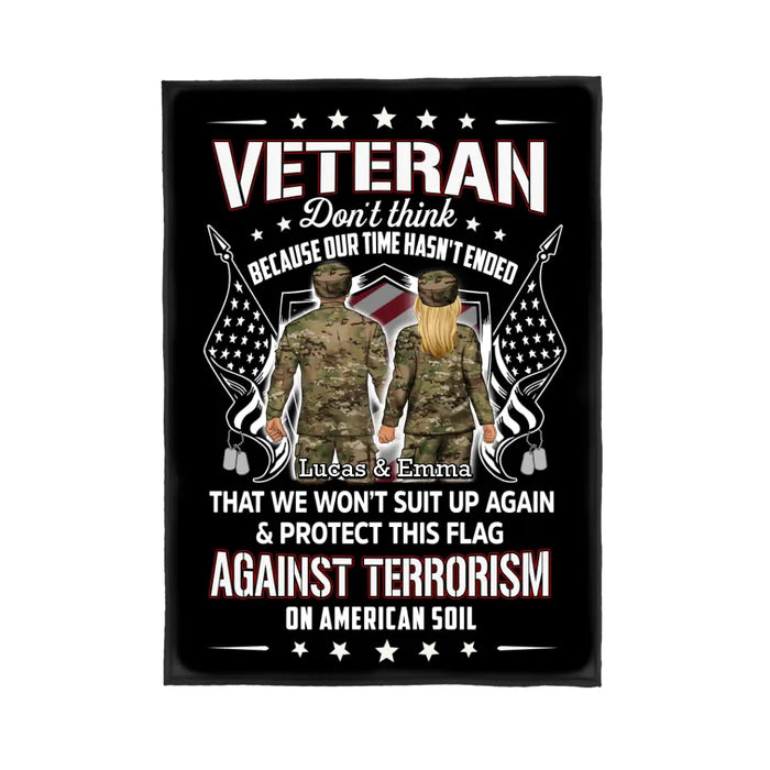 Veteran Don't Think Because My Time Has Ended - Personalized Blanket For Her, Him, Military, Veteran