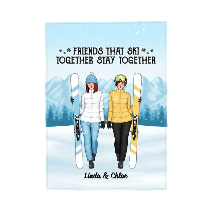 Friends That Ski Together Stay Together - Personalized Blanket For Friends, For Her, Skiing