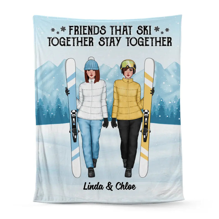 Friends That Ski Together Stay Together - Personalized Blanket For Friends, For Her, Skiing