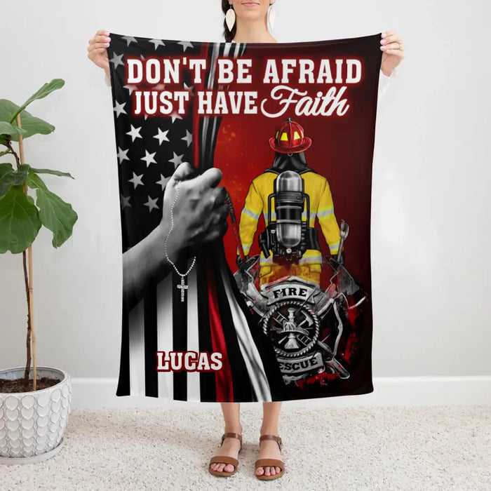 Don't Be Afraid Just Have Faith - Personalized Blanket For Him, Her, Firefighter