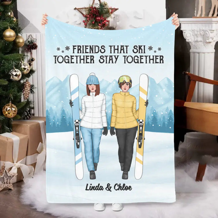 Friends That Ski Together Stay Together - Personalized Blanket For Friends, For Her, Skiing