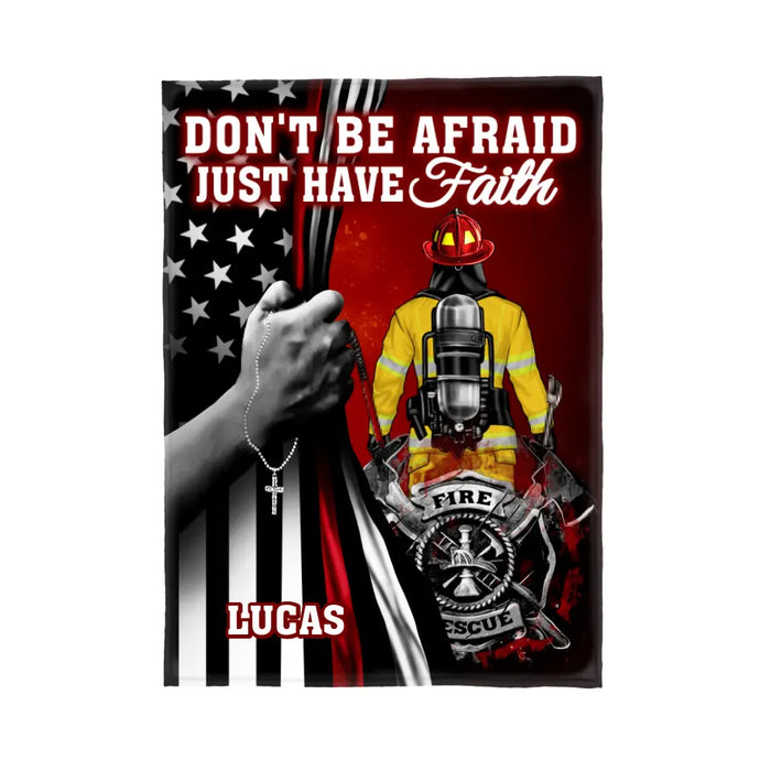 Don't Be Afraid Just Have Faith - Personalized Blanket For Him, Her, Firefighter