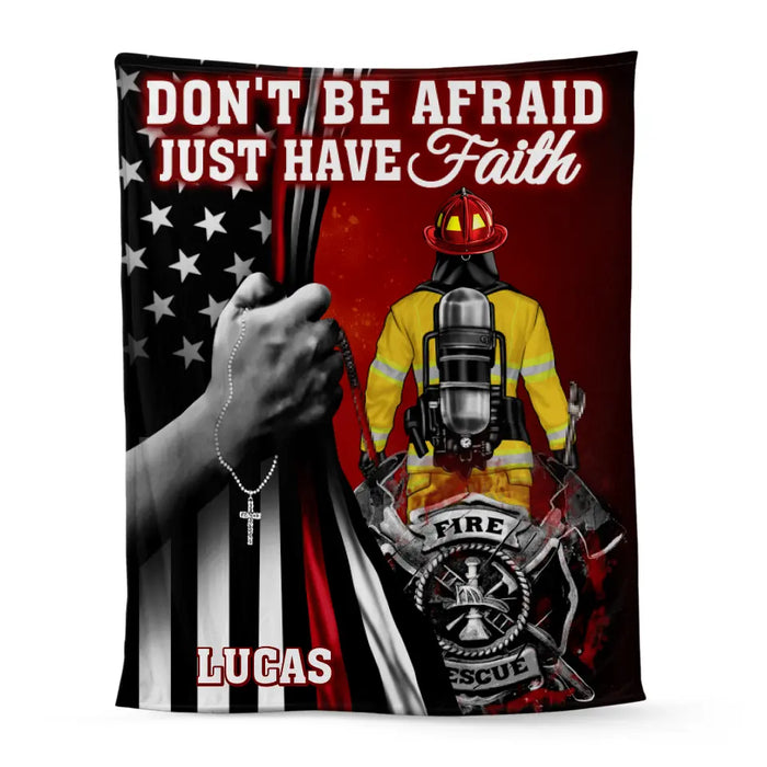 Don't Be Afraid Just Have Faith - Personalized Blanket For Him, Her, Firefighter