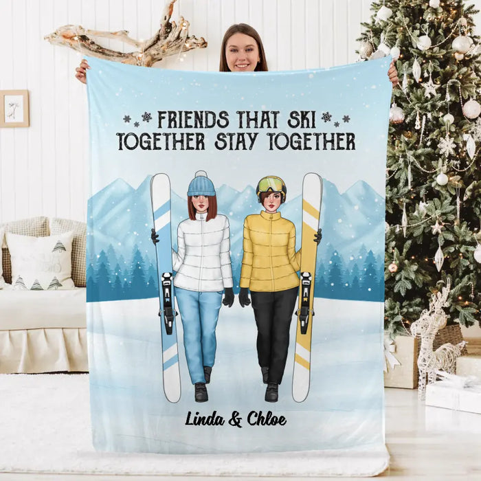 Friends That Ski Together Stay Together - Personalized Blanket For Friends, For Her, Skiing