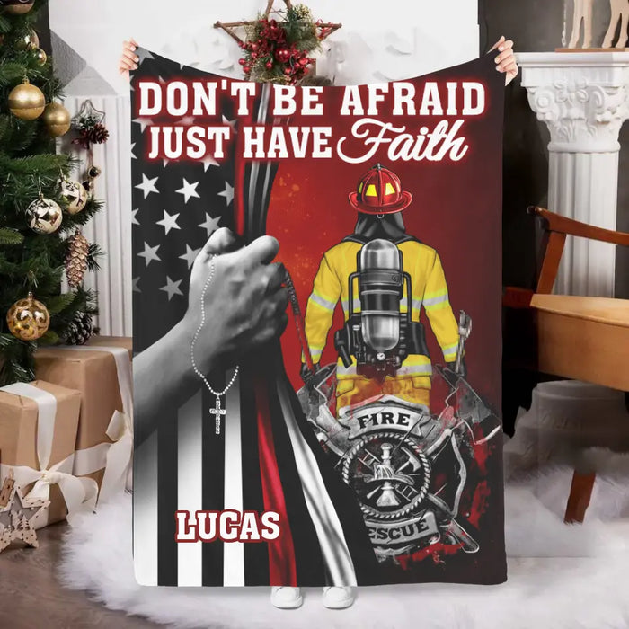 Don't Be Afraid Just Have Faith - Personalized Blanket For Him, Her, Firefighter