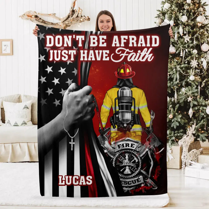 Don't Be Afraid Just Have Faith - Personalized Blanket For Him, Her, Firefighter