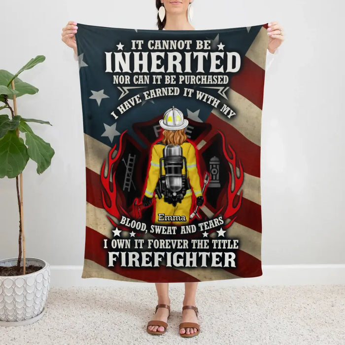 It Cannot Be Inherited Nor Can It Be Purchased - Personalized Blanket For Him, Her, Firefighter