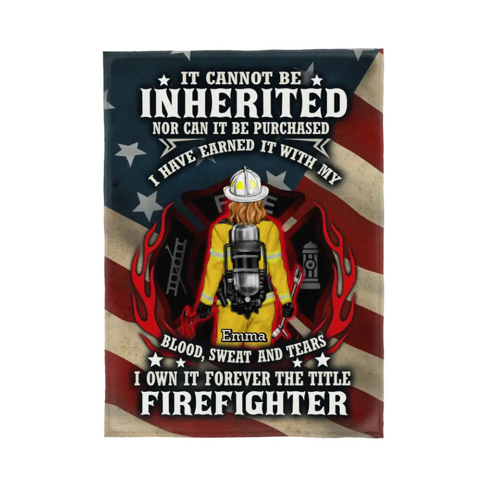 It Cannot Be Inherited Nor Can It Be Purchased - Personalized Blanket For Him, Her, Firefighter