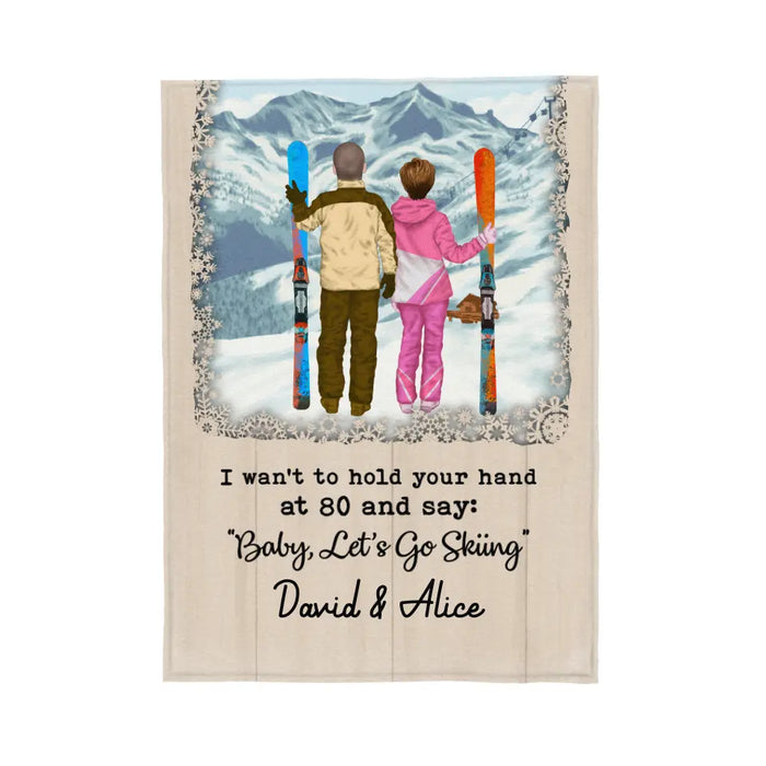 Personalized Blanket, I Want To Hold Your Hand Until 80 And Go Skiing, Custom Gift For Couple, Skiing Lovers