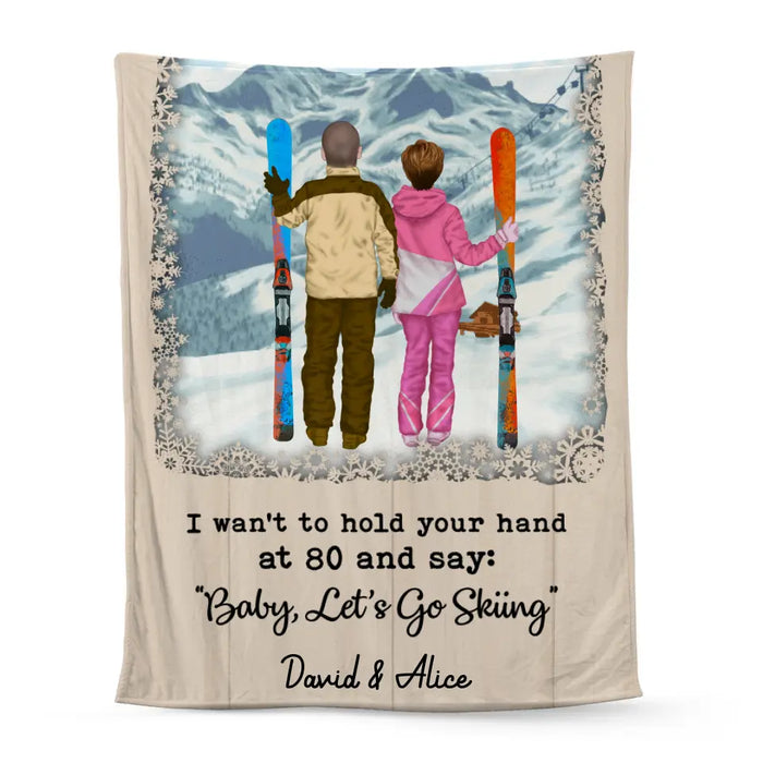 Personalized Blanket, I Want To Hold Your Hand Until 80 And Go Skiing, Custom Gift For Couple, Skiing Lovers