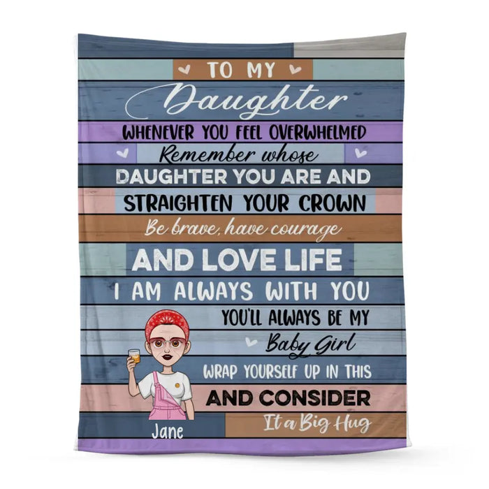 Personalized Blanket, To My Daughter Remember Whose Daughter You Are And Straighten Your Crown, Gifts For Daughters