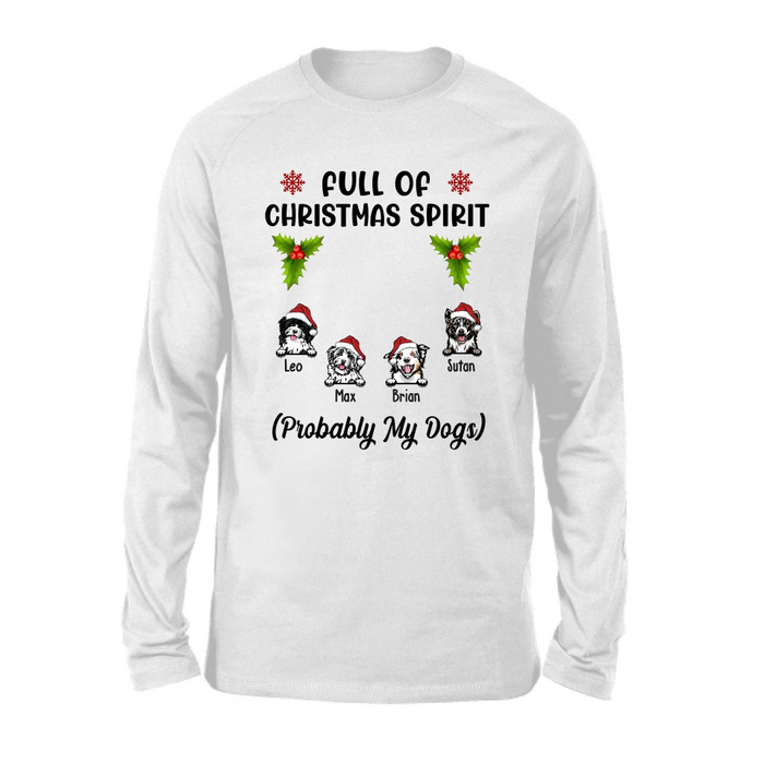 Full Of Christmas Spirit Probably My Dogs - Personalized Christmas Gifts Custom Shirt For Dogs Lovers