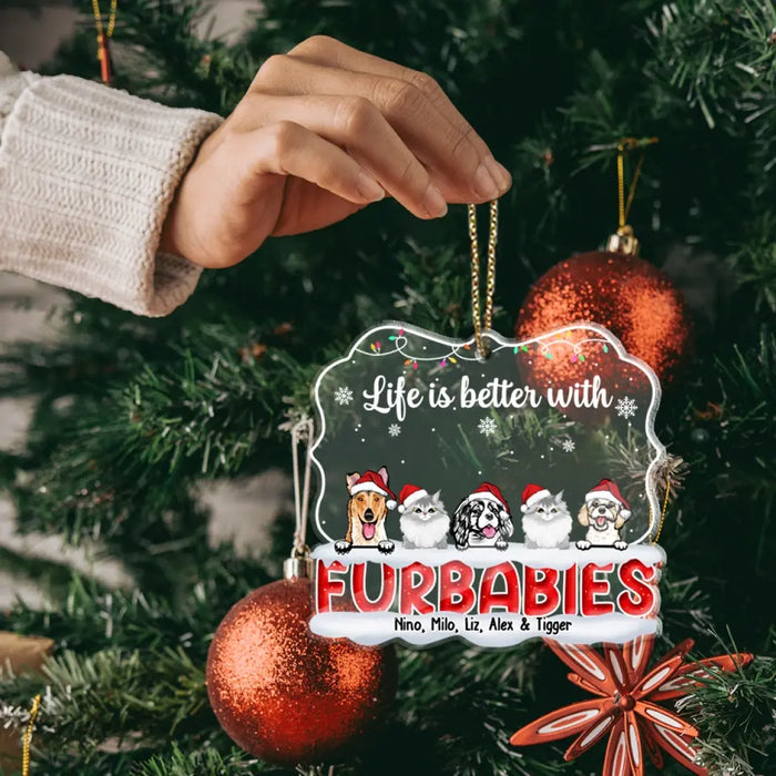 Life Is Better With Fur Babies - Personalized Gifts Custom Acrylic Ornament For Dog Cat Lovers