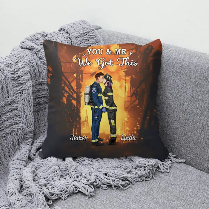 You And Me We Got This Couples - Personalized Pillow Firefighter, Ems, Nurse, Police Officer, Military