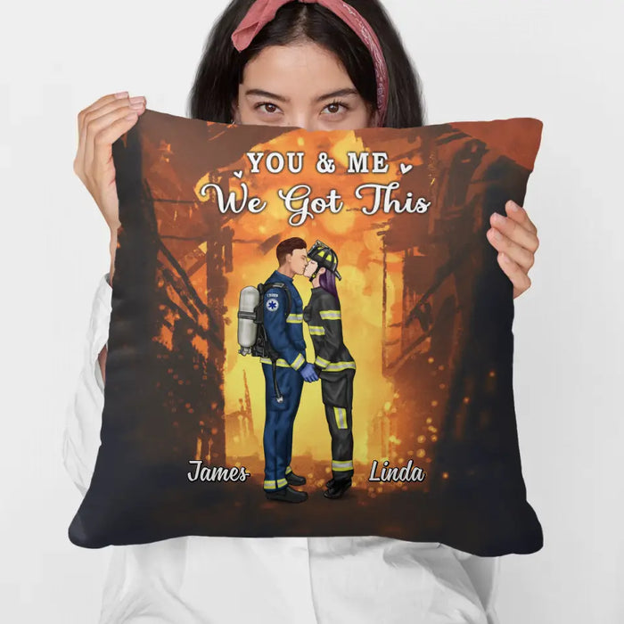 You And Me We Got This Couples - Personalized Pillow Firefighter, Ems, Nurse, Police Officer, Military