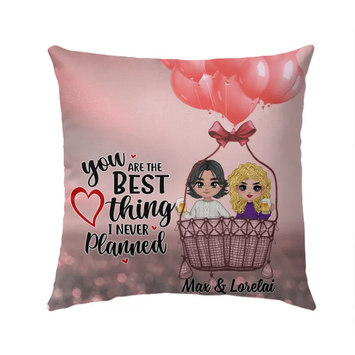 You Are The Best Thing I Never Planned - Personalized Pillow For Couples, Him, Her, Valentine's Day