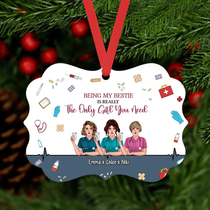 Being My Bestie Is Really The Only Gift You Need - Personalized Gifts Custom Ornament For Co-Workers For Sisters, Nurse Gifts