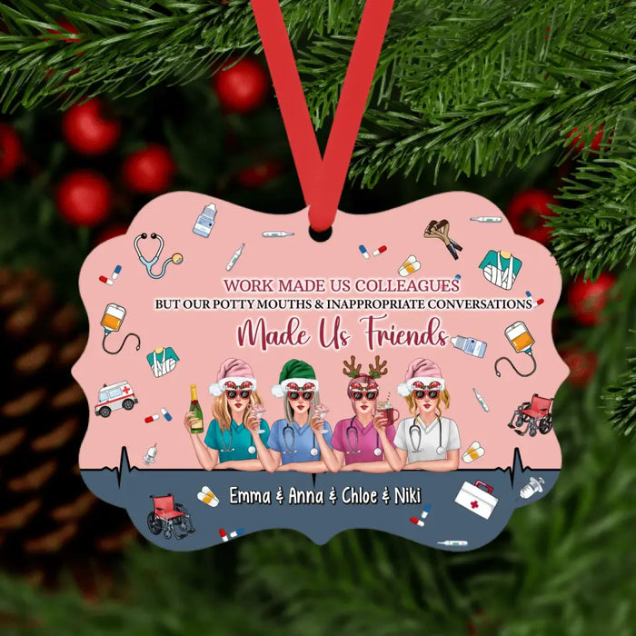 Work Made Us Colleagues but Our Potty Mouths Inappropriate Conversations Made Us Friends - Christmas Personalized Gifts Custom Ornament for Co-Workers for Sisters, Nurse Gifts