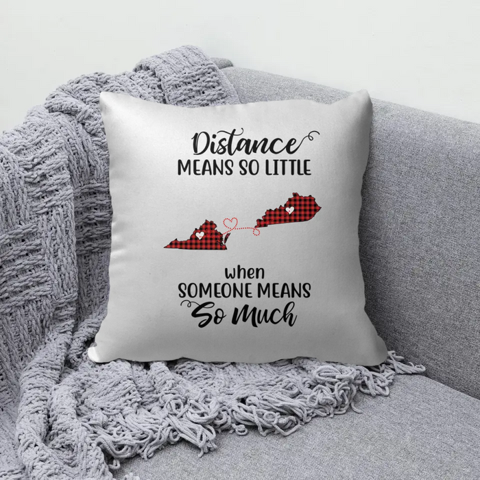 Personalized Pillow, Distance Means So Little When Someone Means So Much Custom Long Distance Gift