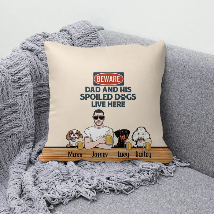 Spoiled Dogs Live Here - Personalized Gifts Custom Pillow for Dog Dad, Dog Lovers