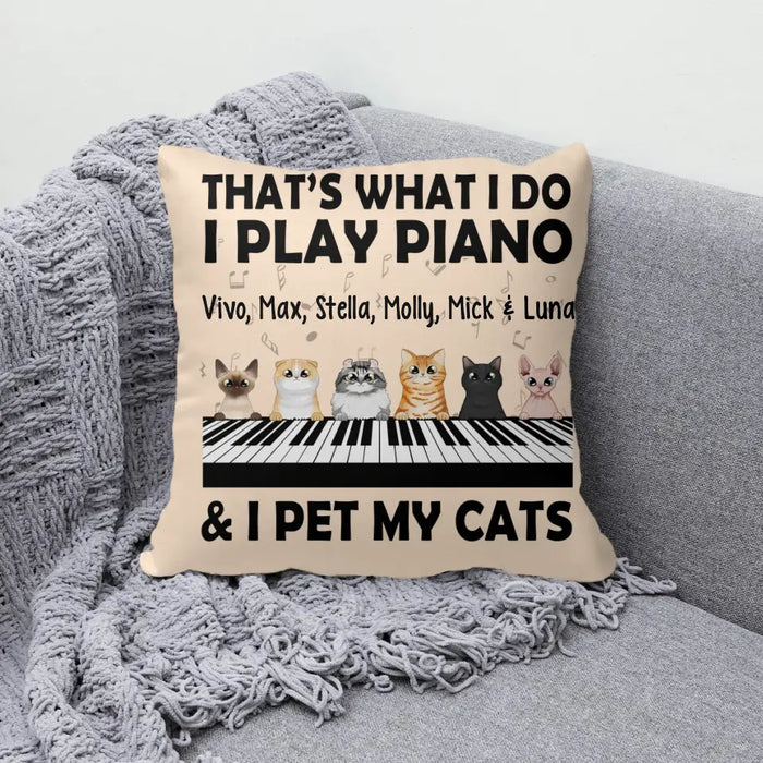 Personalized Pillow, That's What I Do I Play Piano And I Pet My Cats, Gift For Pianists And Cat Lovers