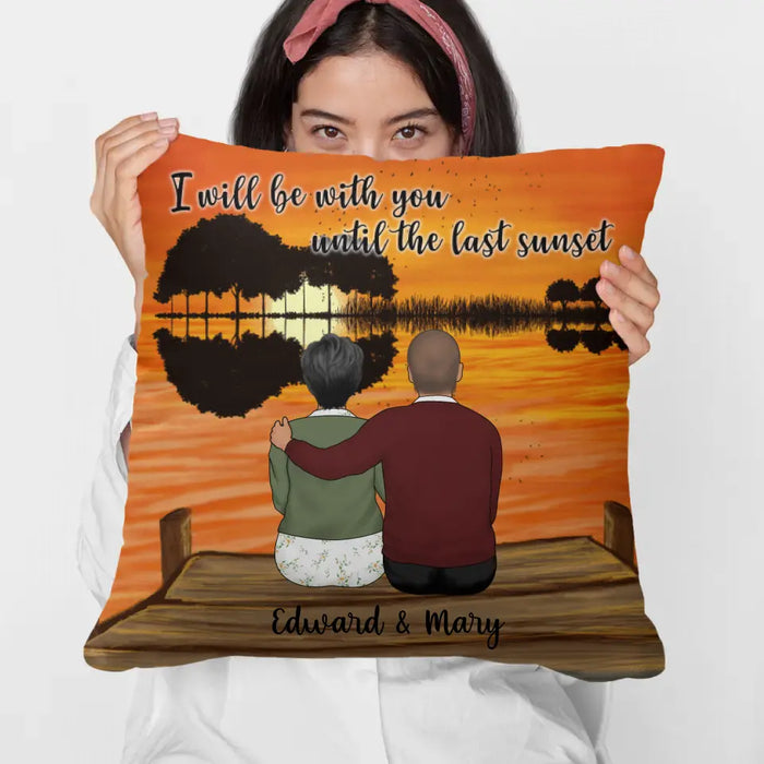 I Will Be with You Until the Last Sunset - Anniversary Personalized Gifts Custom Pillow for Family