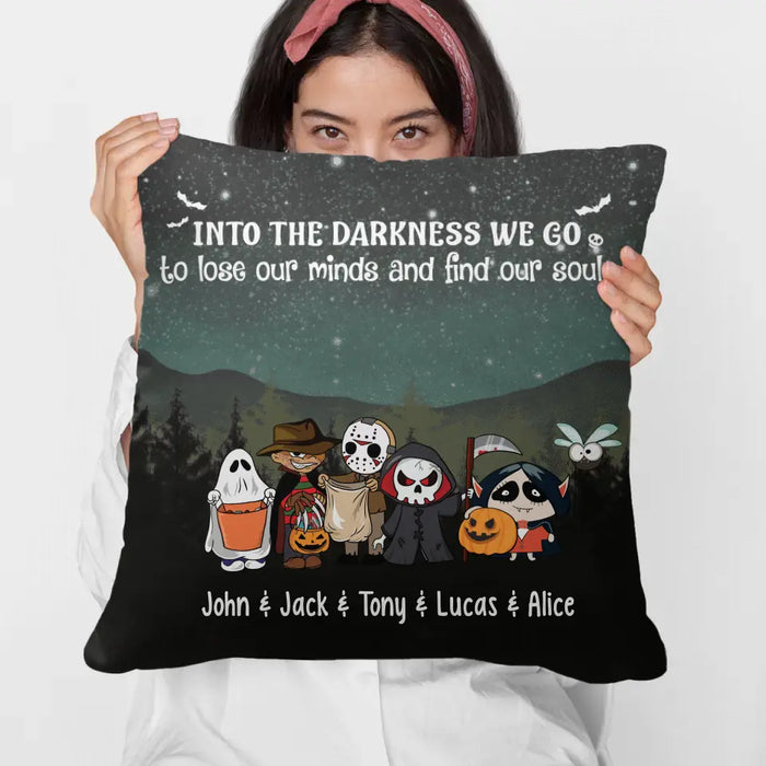 Personalized Pillow, Into The Darkness We Go To Lose Our Minds And Find Our Souls, Gifts For Halloween Family