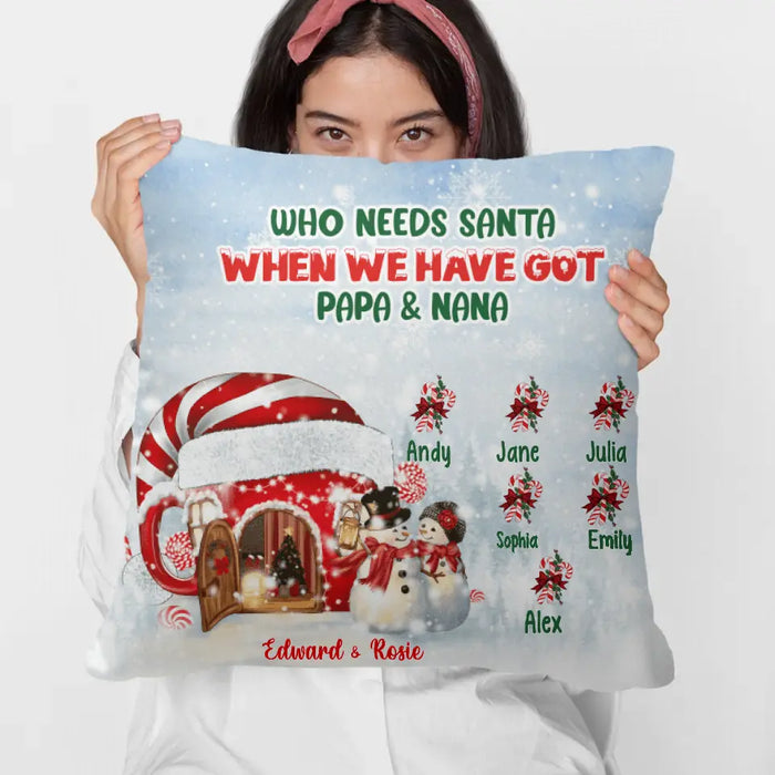 Who Needs Santa When We've Got - Christmas Personalized Gifts Custom Pillow for Grandparents