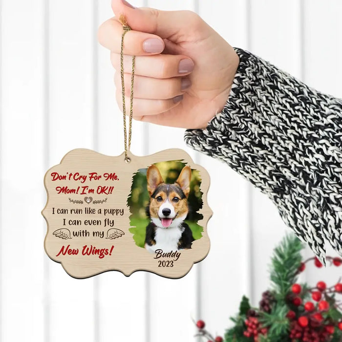 Don't Cry For Me I'm OK - Personalized Gifts Custom Wooden Ornament For Pet Lovers For Loss of Pet, Pet Loss Sympathy Gifts