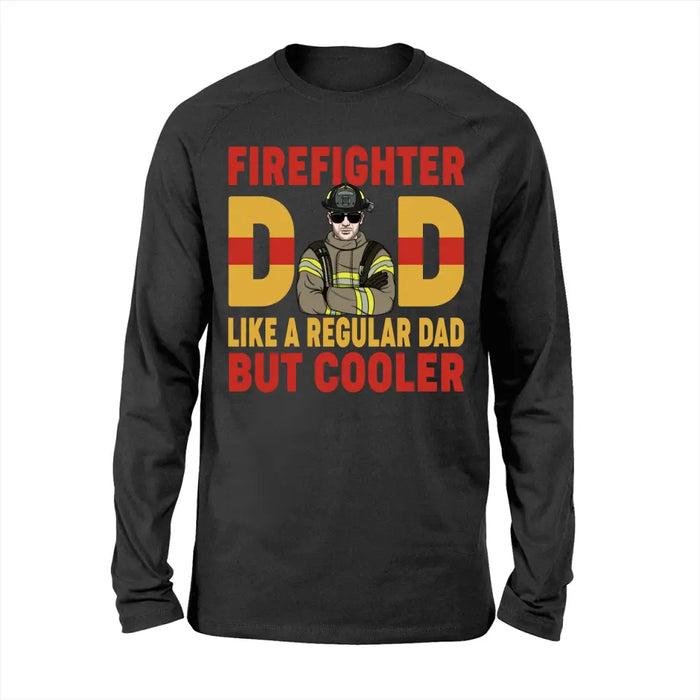 Firefighter Dad Like A Regular Dad But Cooler - Personalized Gifts Custom Firefighters Shirt For Dad, Firefighters