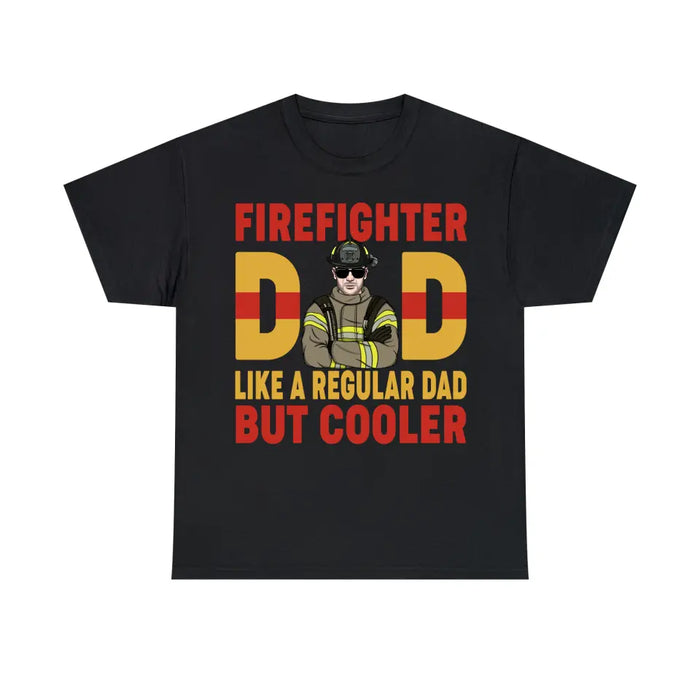 Firefighter Dad Like A Regular Dad But Cooler - Personalized Gifts Custom Firefighters Shirt For Dad, Firefighters