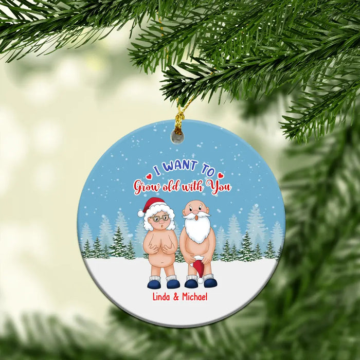 I Want To Grow Old With You - Personalized Christmas Gifts Custom Ornament for Old Couples