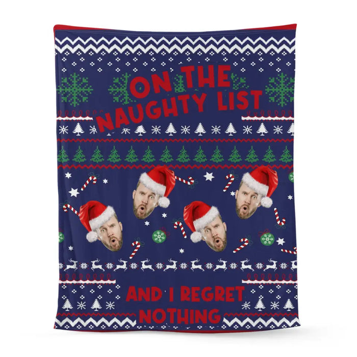 On the Naughty List and I Regret Nothing - Christmas Personalized Photo Upload Gifts Custom Funny Face Blanket for Him for Her, For Family