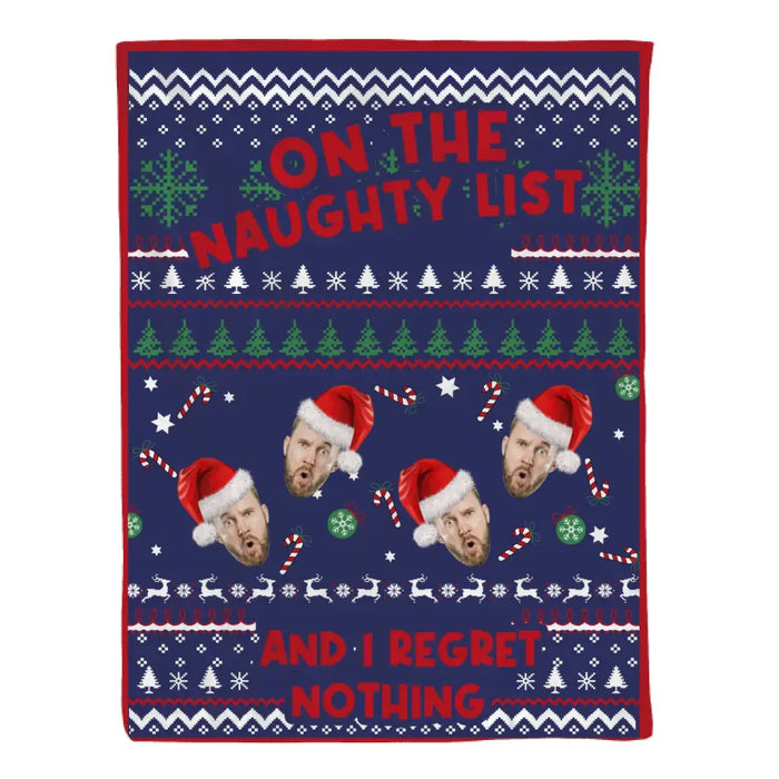 On the Naughty List and I Regret Nothing - Christmas Personalized Photo Upload Gifts Custom Funny Face Blanket for Him for Her, For Family