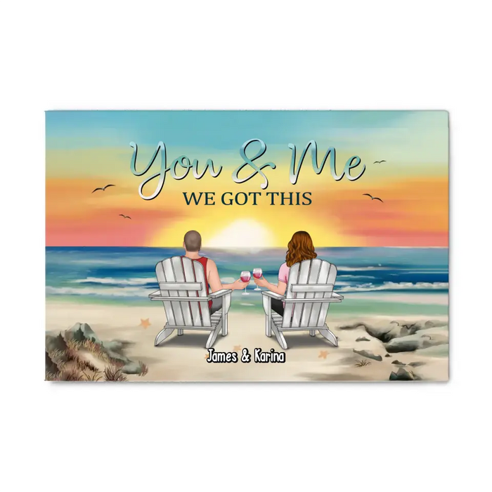 You & Me We Got This - Personalized Gift Custom Canvas, Gift For Couples, Beach Lovers