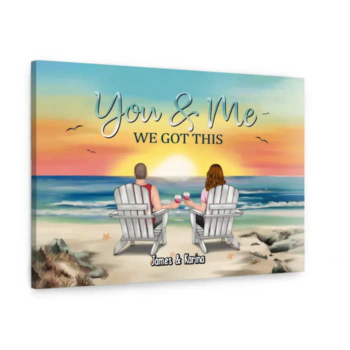 You & Me We Got This - Personalized Gift Custom Canvas, Gift For Couples, Beach Lovers