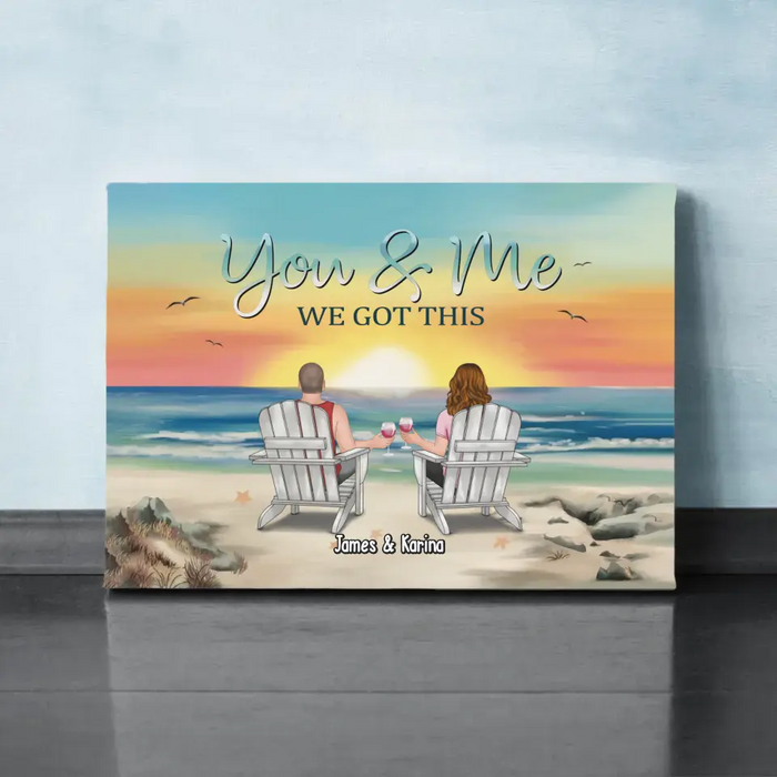 You & Me We Got This - Personalized Gift Custom Canvas, Gift For Couples, Beach Lovers