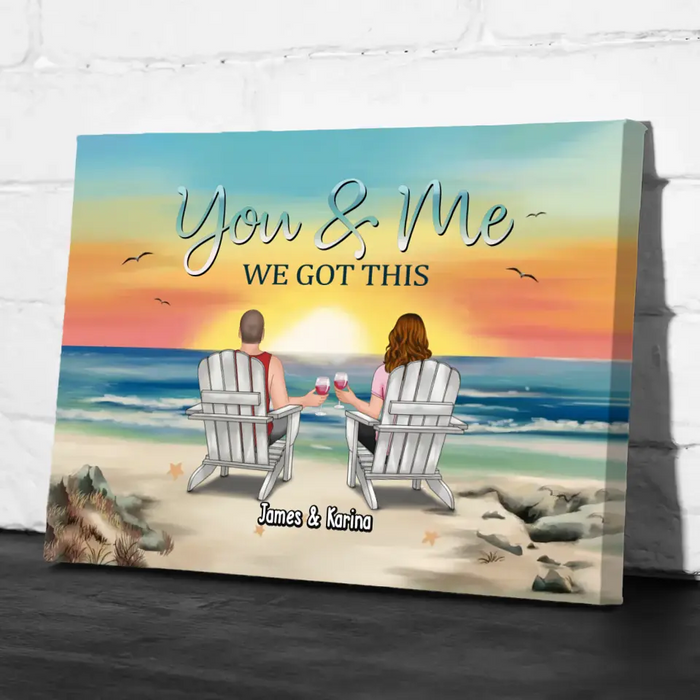 You & Me We Got This - Personalized Gift Custom Canvas, Gift For Couples, Beach Lovers