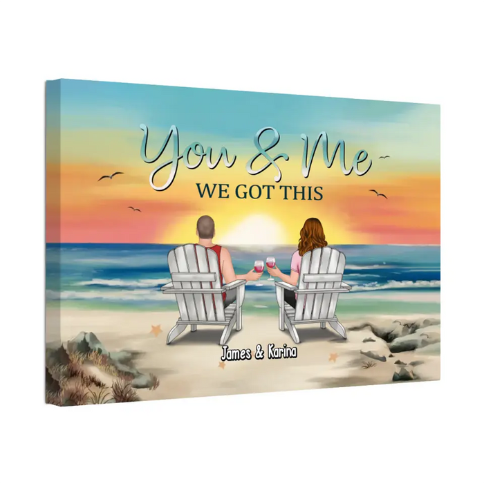 You & Me We Got This - Personalized Gift Custom Canvas, Gift For Couples, Beach Lovers