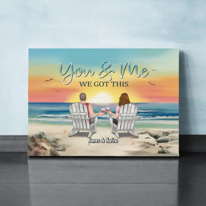 You & Me We Got This - Personalized Gift Custom Canvas, Gift For Couples, Beach Lovers