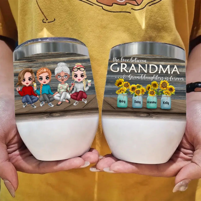 The Love Between Grandma and Granddaughters Is Forever - Personalized Gifts Custom Wine Tumbler for Grandma